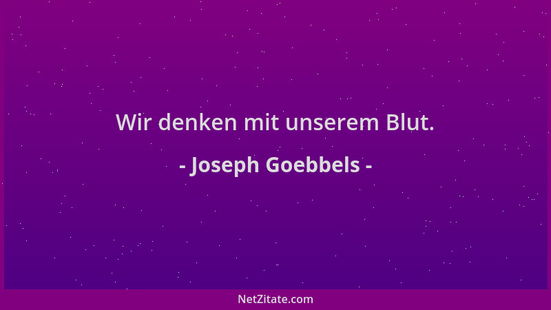 Joseph Goebbels - Wir denken mit unserem Blut....