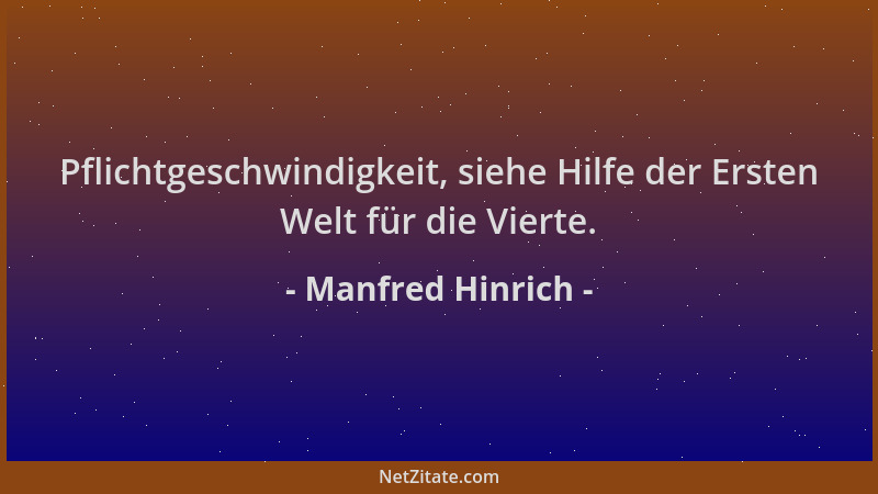 Manfred Hinrich - Pflichtgeschwindigkeit, siehe Hilfe der Ersten Welt für die Vierte....