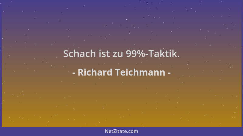 Richard Teichmann - Schach ist zu 99%-Taktik....