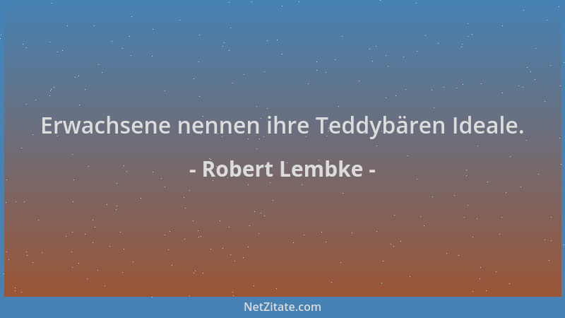 Robert Lembke - Erwachsene nennen ihre Teddybären Ideale....