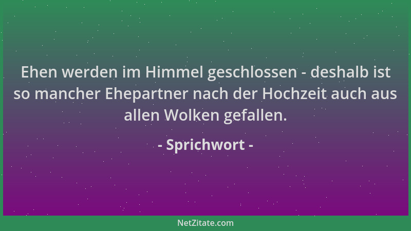 Sprichwort - Ehen werden im Himmel geschlossen - deshalb ist so mancher Ehepartner nach der Hochzeit auch aus allen Wolken...
