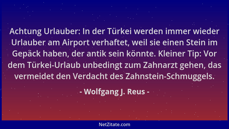 Wolfgang J. Reus - Achtung Urlauber: In der Türkei werden immer wieder Urlauber am Airport verhaftet, weil sie einen Stein...