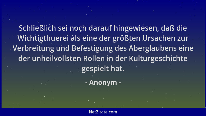 Anonym - Schließlich sei noch darauf hingewiesen, daß die Wichtigthuerei als eine der größten Ursachen zur Verbreitung und...