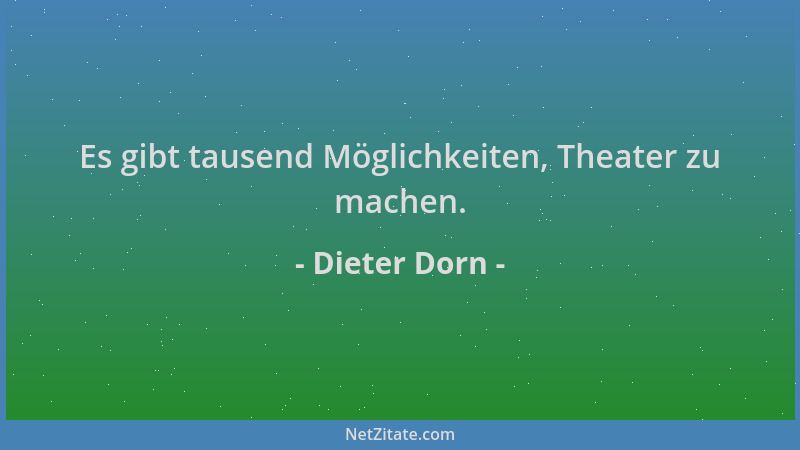 Dieter Dorn - Es gibt tausend Möglichkeiten, Theater zu machen....