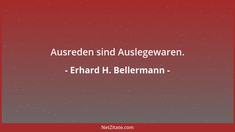 Erhard H. Bellermann - Nur die Ungeduld unterschätzt den Wert der Zeit unsrer Lebensuhr....