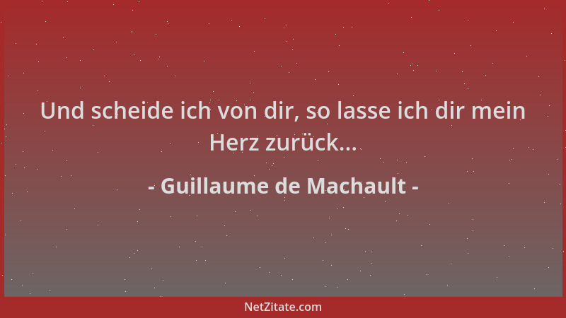 Guillaume de Machault - Und scheide ich von dir, so lasse ich dir mein Herz zurück......