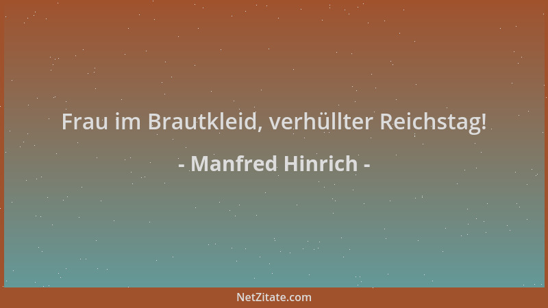Manfred Hinrich - Frau im Brautkleid, verhüllter Reichstag!...