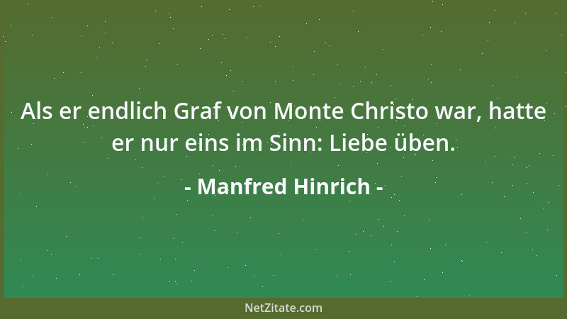 Manfred Hinrich - Als er endlich Graf von Monte Christo war, hatte er nur eins im Sinn: Liebe üben....