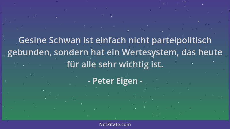 Peter Eigen - Gesine Schwan ist einfach nicht parteipolitisch gebunden, sondern hat ein Wertesystem, das heute für alle seh...