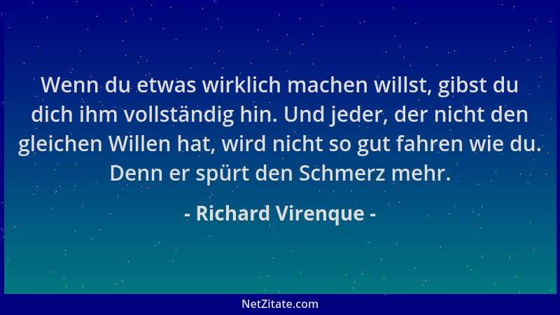 Richard Virenque - Wenn du etwas wirklich machen willst, gibst du dich ihm vollständig hin. Und jeder, der nicht den gleich...