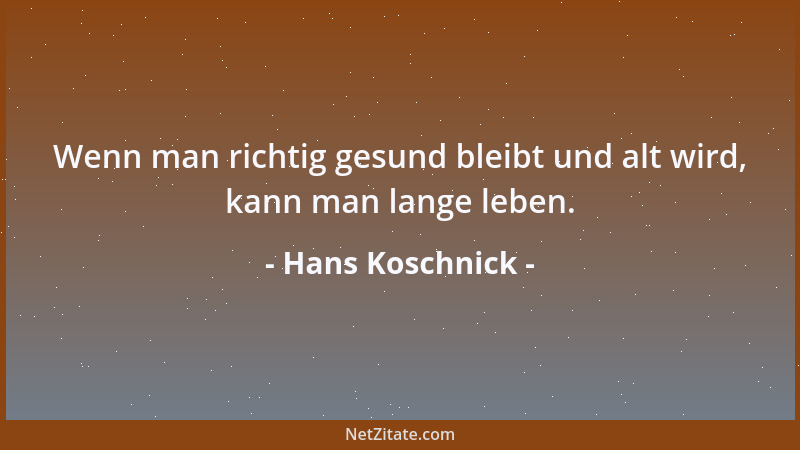 Hans Koschnick - Wenn man richtig gesund bleibt und alt wird, kann man lange leben....