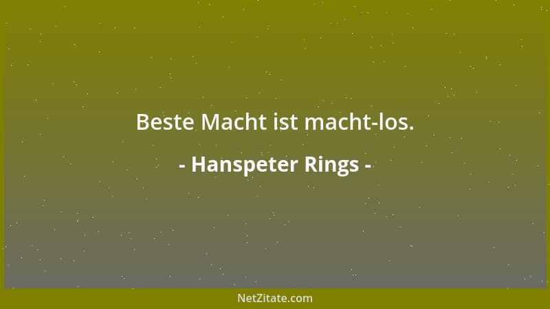 Hanspeter Rings - Beste Macht ist macht-los....