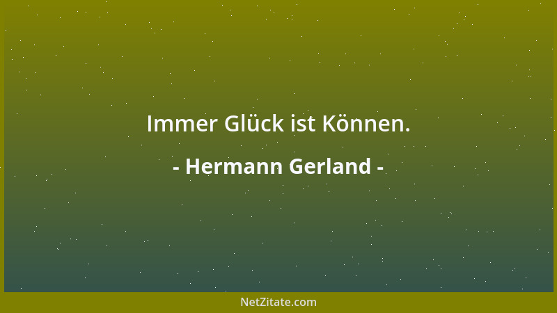 Hermann Gerland - Immer Glück ist Können....