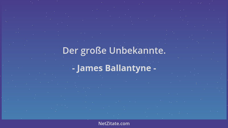 James Ballantyne - Der große Unbekannte....