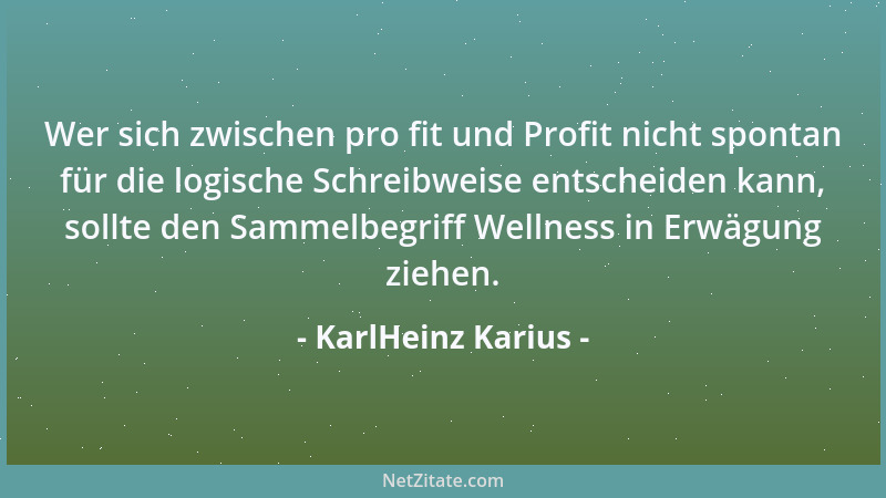KarlHeinz Karius - Wer sich zwischen pro fit und Profit nicht spontan für die logische Schreibweise entscheiden kann, sollt...