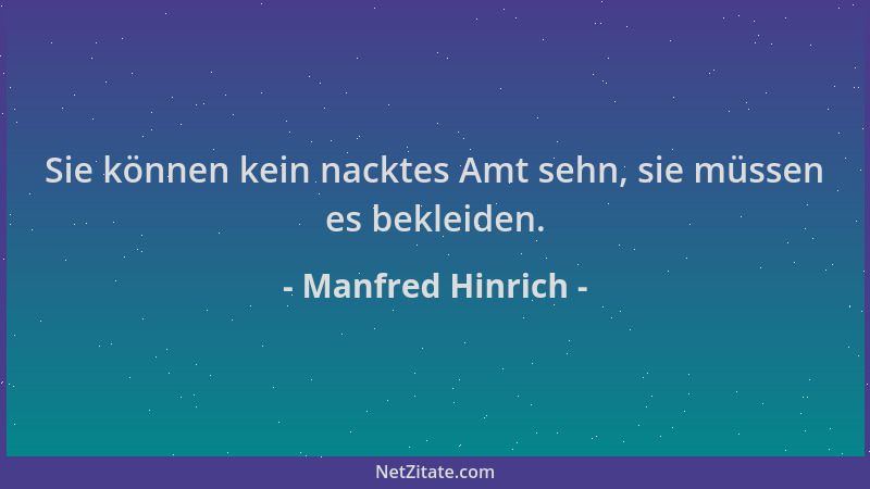 Manfred Hinrich - Sie können kein nacktes Amt sehn, sie müssen es bekleiden....