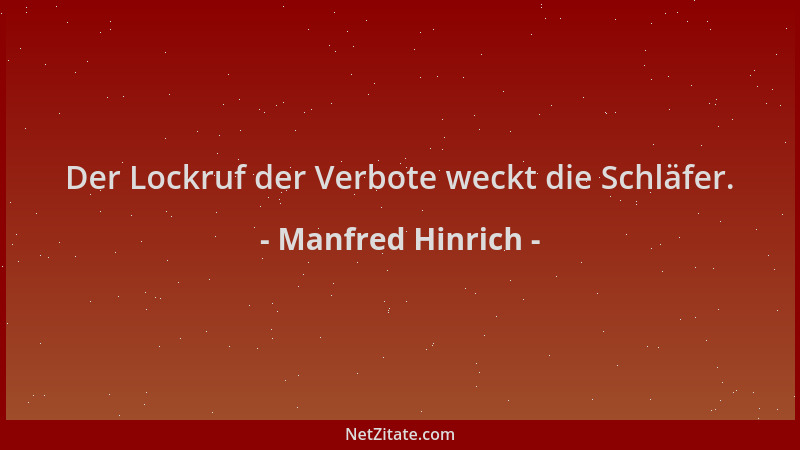 Manfred Hinrich - Der Lockruf der Verbote weckt die Schläfer....