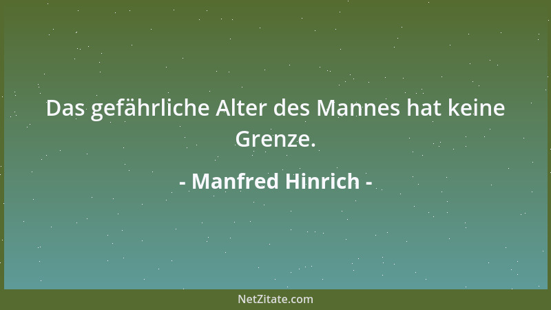 Manfred Hinrich - Das gefährliche Alter des Mannes hat keine Grenze....