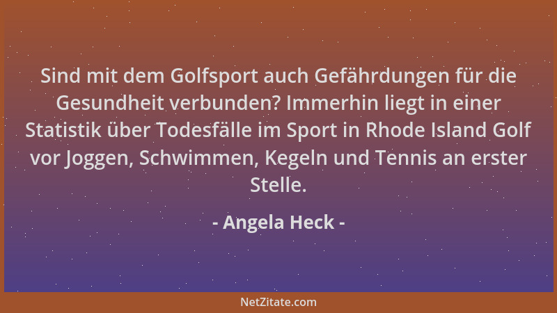 Angela Heck - Sind mit dem Golfsport auch Gefährdungen für die Gesundheit verbunden? Immerhin liegt in einer Statistik über...