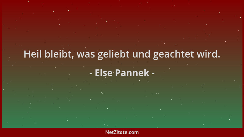 Else Pannek - Heil bleibt, was geliebt und geachtet wird....