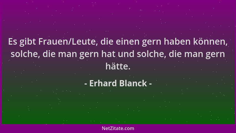 Erhard Blanck - Es gibt Frauen/Leute, die einen gern haben können, solche, die man gern hat und solche, die man gern hätte....