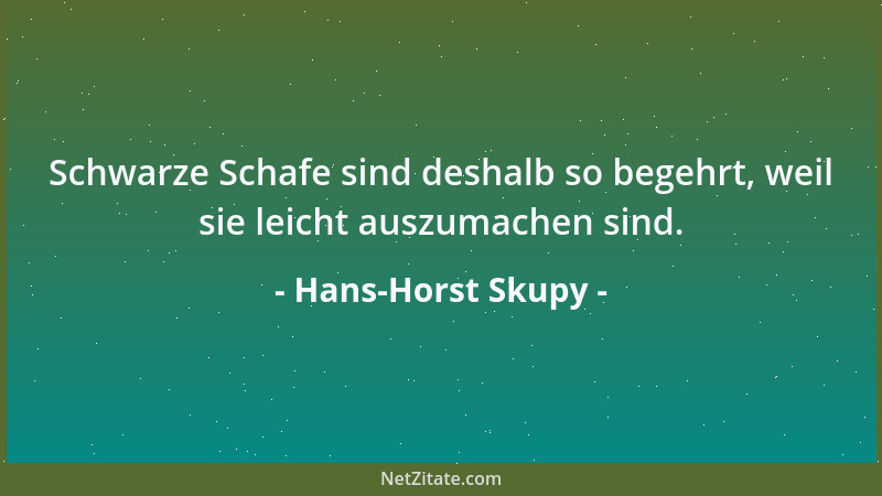 Hans-Horst Skupy - Schwarze Schafe sind deshalb so begehrt, weil sie leicht auszumachen sind....