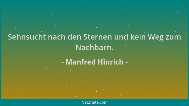 Manfred Hinrich - Sehnsucht nach den Sternen und kein Weg zum Nachbarn....