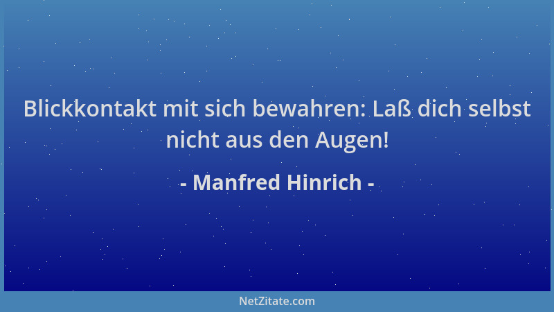 Manfred Hinrich - Blickkontakt mit sich bewahren: Laß dich selbst nicht aus den Augen!...