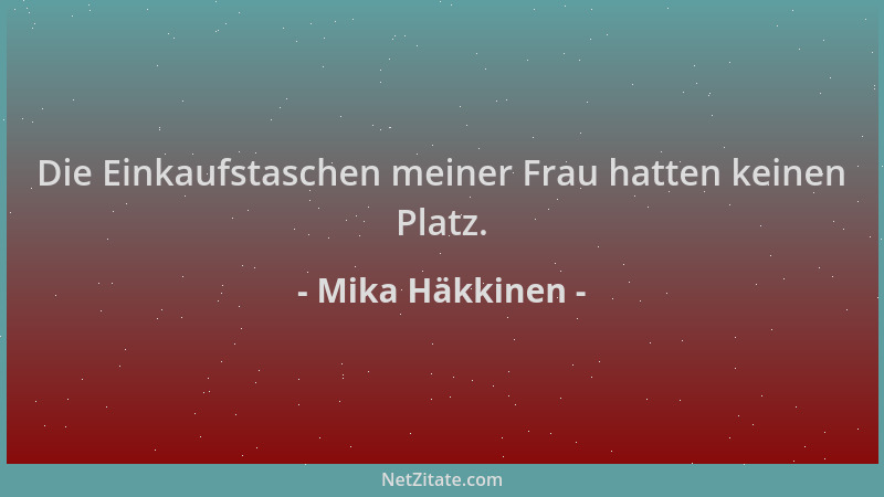 Mika Häkkinen - Die Einkaufstaschen meiner Frau hatten keinen Platz....