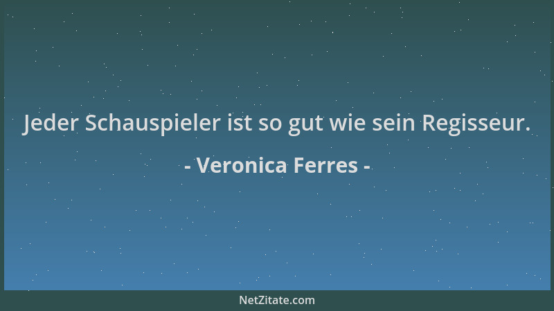 Veronica Ferres - Jeder Schauspieler ist so gut wie sein Regisseur....