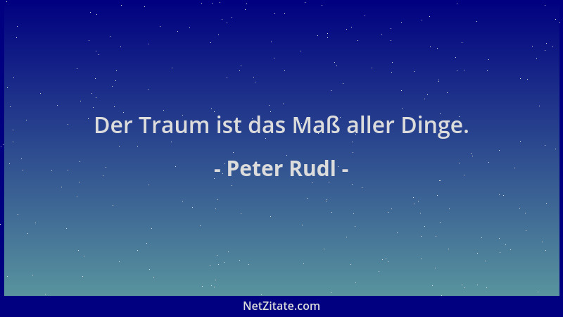 Peter Rudl - Der Traum ist das Maß aller Dinge....