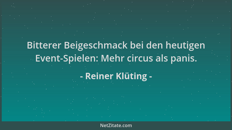 Reiner Klüting - Bitterer Beigeschmack bei den heutigen Event-Spielen: Mehr circus als panis....