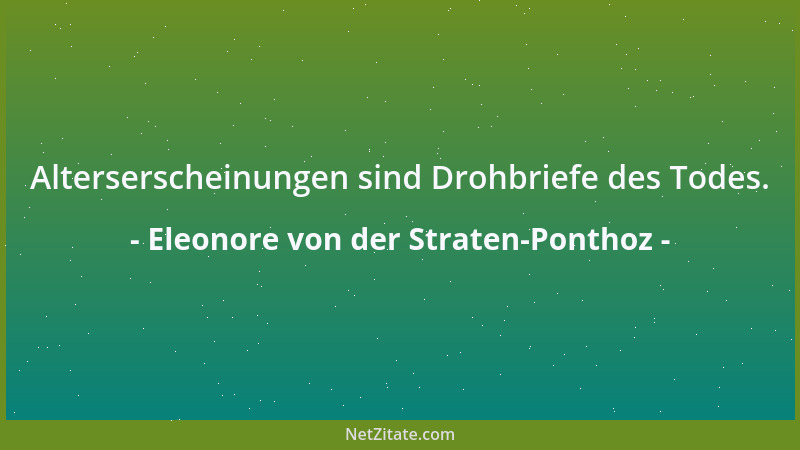 Eleonore von der Straten-Ponthoz - Alterserscheinungen sind Drohbriefe des Todes....