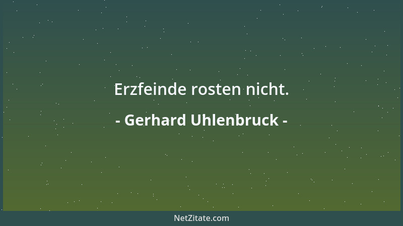 Gerhard Uhlenbruck - Erzfeinde rosten nicht....