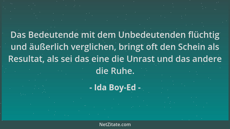 Ida Boy-Ed - Das Bedeutende mit dem Unbedeutenden flüchtig und äußerlich verglichen, bringt oft den Schein als Resultat, al...