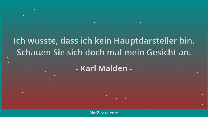 Karl Malden - Ich wusste, dass ich kein Hauptdarsteller bin. Schauen Sie sich doch mal mein Gesicht an....