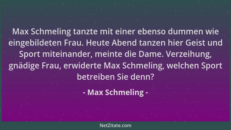 Max Schmeling - Max Schmeling tanzte mit einer ebenso dummen wie eingebildeten Frau. Heute Abend tanzen hier Geist und Spor...