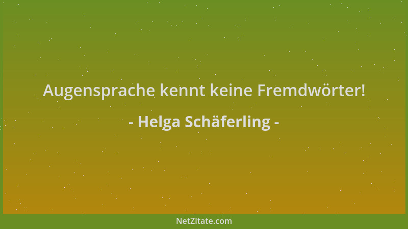 Helga Schäferling - Augensprache kennt keine Fremdwörter!...