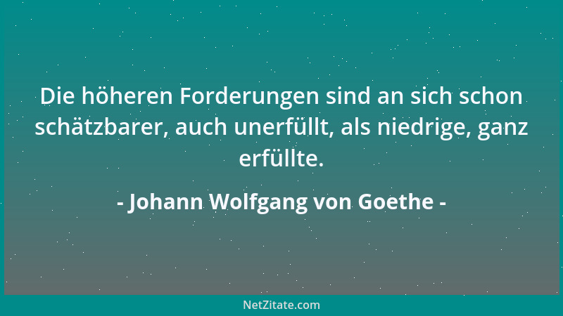 Johann Wolfgang von Goethe - So wenig nun die Dampfmaschinen zu dämpfen sind, so wenig ist dies auch im Sittlichen möglich:...