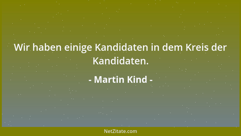 Martin Kind - Wir haben einige Kandidaten in dem Kreis der Kandidaten....