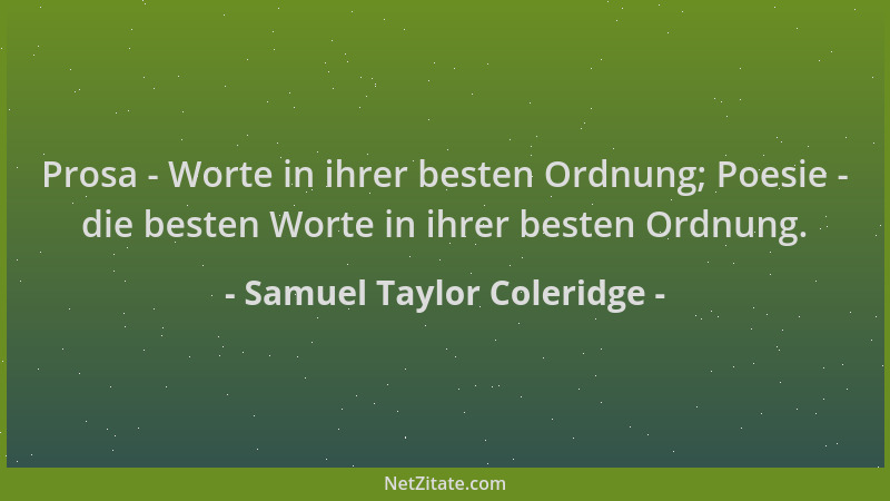 Samuel Taylor Coleridge - Prosa - Worte in ihrer besten Ordnung; Poesie - die besten Worte in ihrer besten Ordnung....