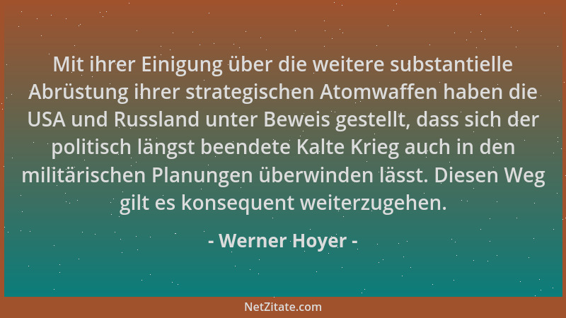 Werner Hoyer - Mit ihrer Einigung über die weitere substantielle Abrüstung ihrer strategischen Atomwaffen haben die USA und...