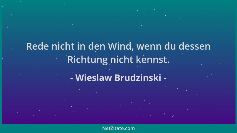Wieslaw Brudzinski - Rede nicht in den Wind, wenn du dessen Richtung nicht kennst....
