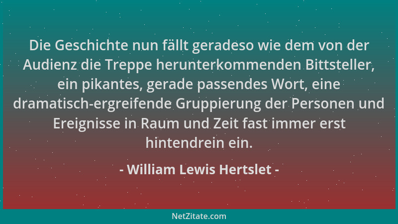 William Lewis Hertslet - Die Geschichte nun fällt geradeso wie dem von der Audienz die Treppe herunterkommenden Bittsteller...