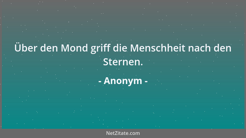 Anonym - Über den Mond griff die Menschheit nach den Sternen....
