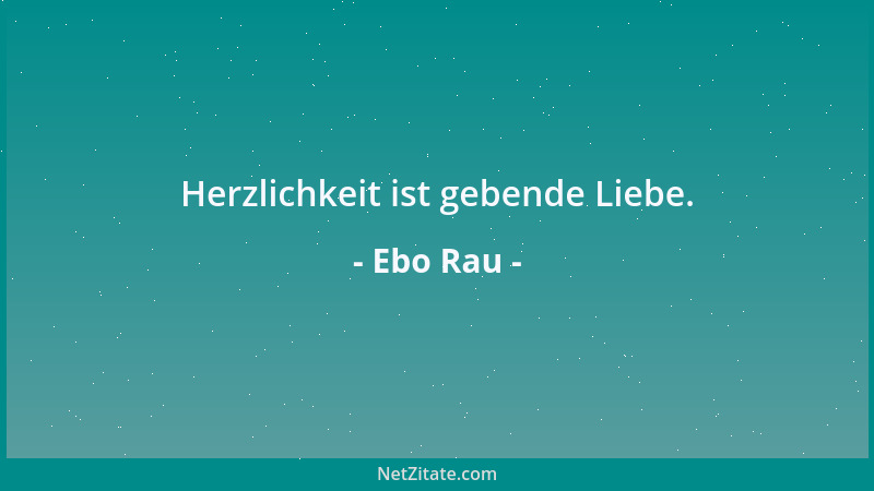 Ebo Rau - Es ist seltsam, daß viele sich über ihr Leben beklagen und auch den Tod bedauern....