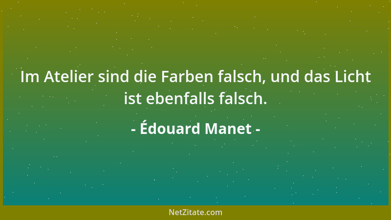 Édouard Manet - Im Atelier sind die Farben falsch, und das Licht ist ebenfalls falsch....