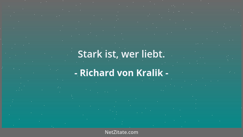 Richard von Kralik - Stark ist, wer liebt....