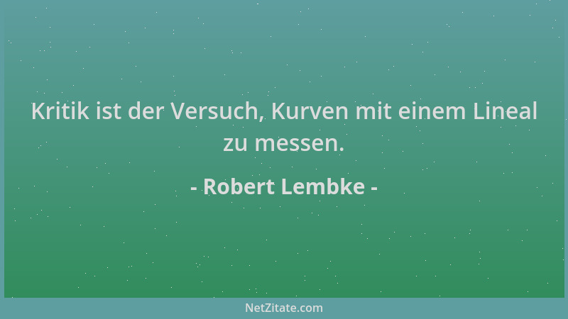 Robert Lembke - Kritik ist der Versuch, Kurven mit einem Lineal zu messen....