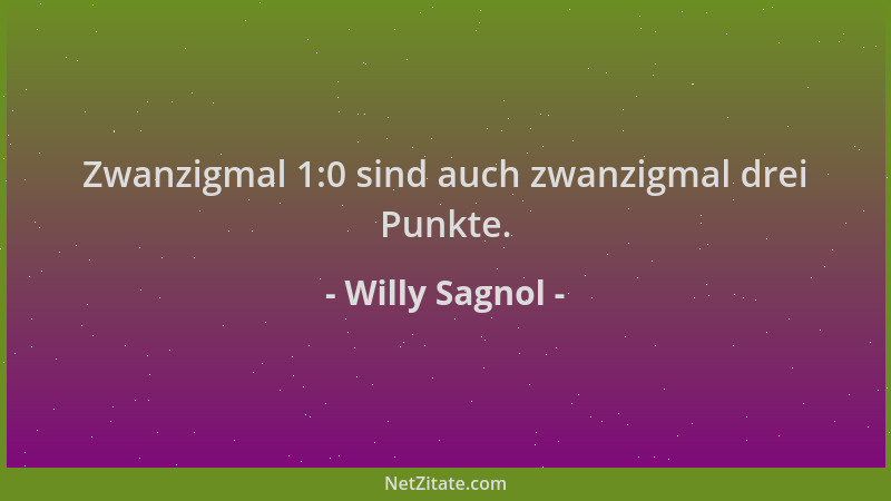 Willy Sagnol - Zwanzigmal 1:0 sind auch zwanzigmal drei Punkte....